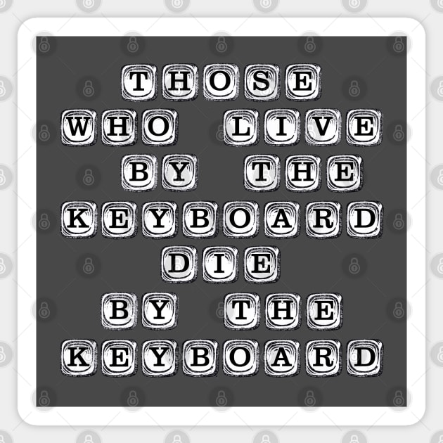 Those Who Live By The Keyboard Sticker by WonderWebb